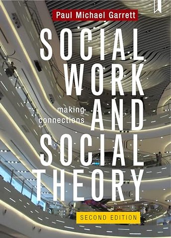 Social Work and Social Theory – Making Connections