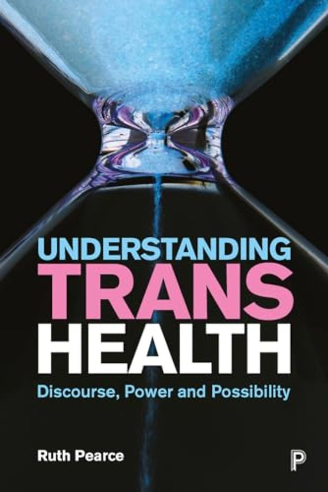 Understanding Trans Health – Discourse, Power and Possibility