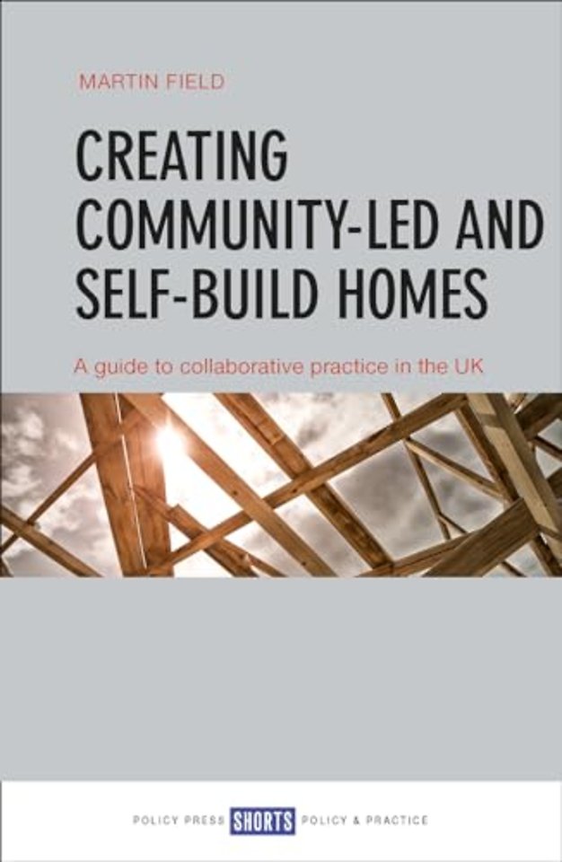 Creating Community–Led and Self–Build Homes – A Guide to Collaborative Practice in the UK