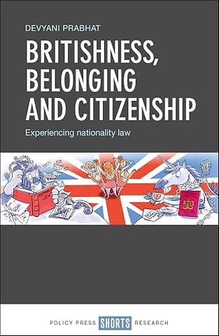 Britishness, Belonging and Citizenship – Experiencing Nationality Law