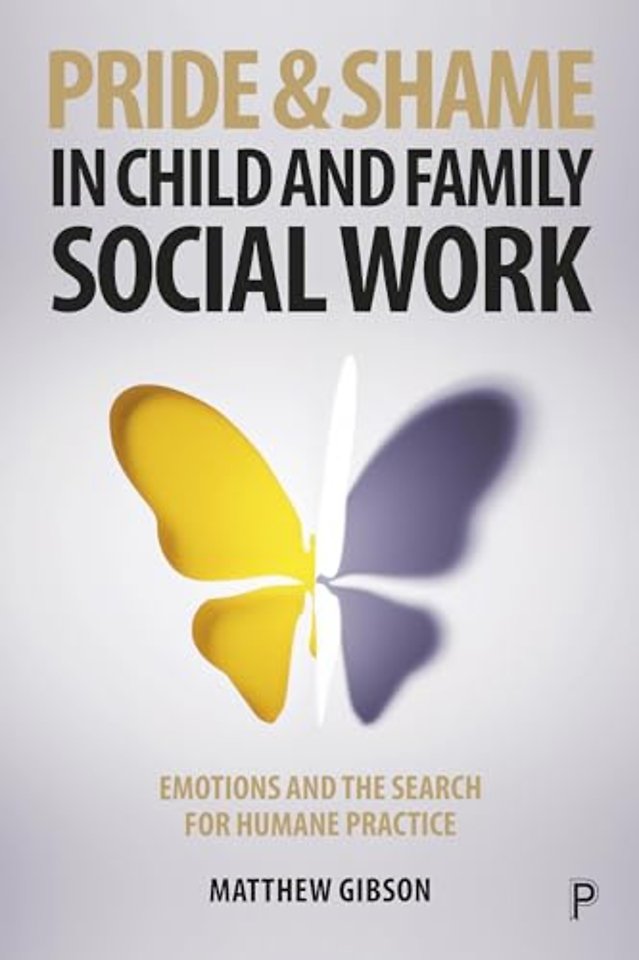 Pride and Shame in Child and Family Social Work – Emotions and the Search for Humane Practice