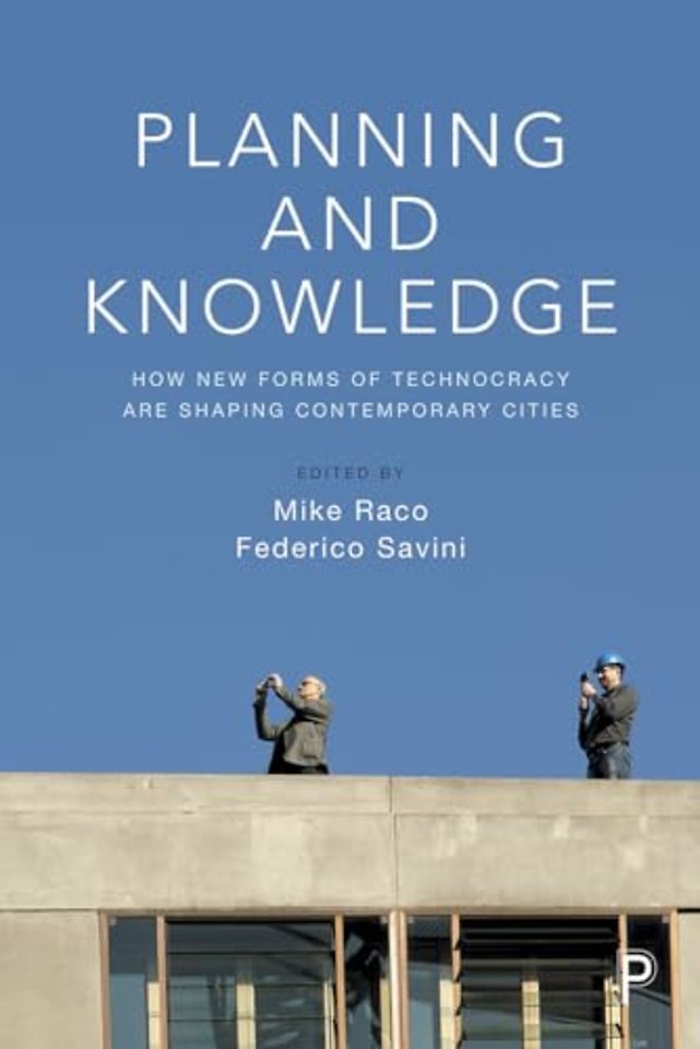 Planning and Knowledge – How New Forms of Technocracy Are Shaping Contemporary Cities