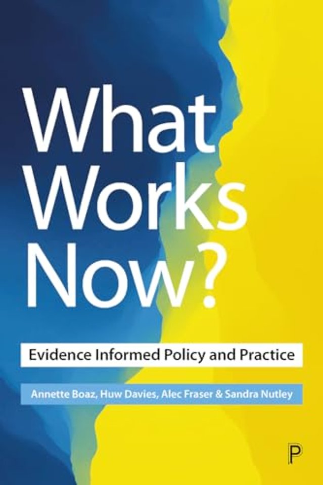What Works Now? – Evidence–Informed Policy and Practice