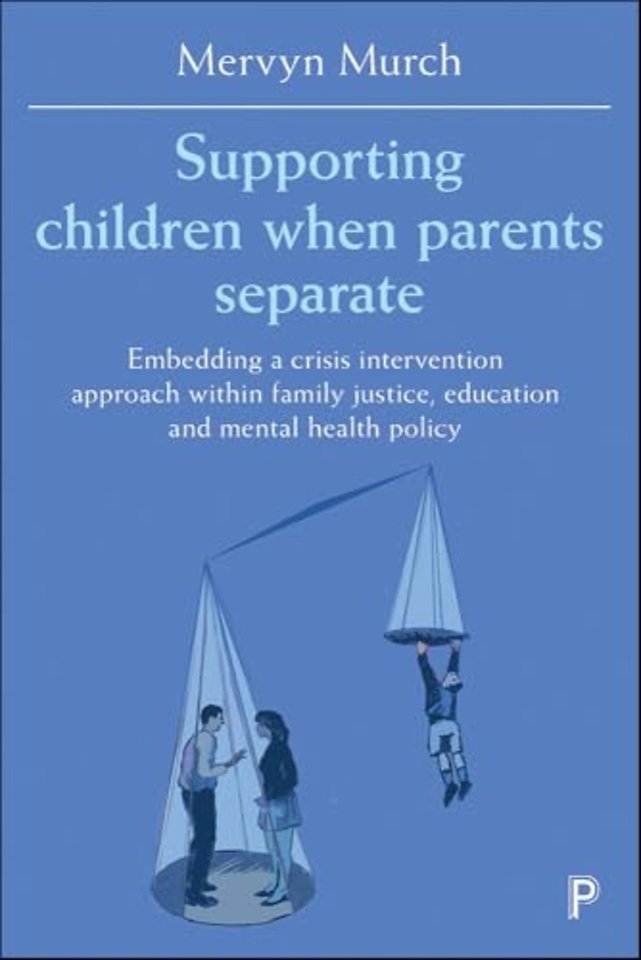 Supporting Children when Parents Separate – Embedding a Crisis Intervention Approach within Family Justice, Education and Mental Health Policy