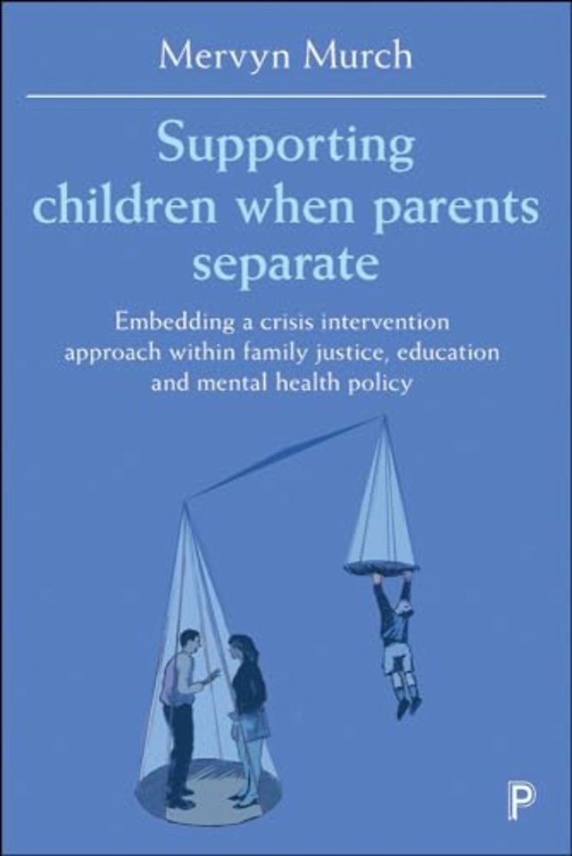 Supporting Children when Parents Separate – Embedding a Crisis Intervention Approach within Family Justice, Education and Mental Health Policy