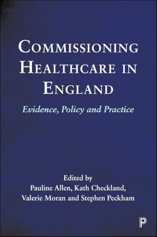Commissioning Healthcare in England – Evidence, Policy and Practice