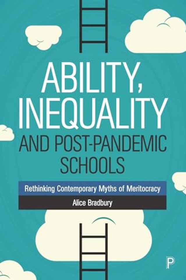 Ability, Inequality and Post–Pandemic Schools – Rethinking Contemporary Myths of Meritocracy