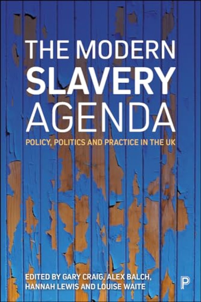 Modern Slavery Agenda – Policy, Politics and Practice