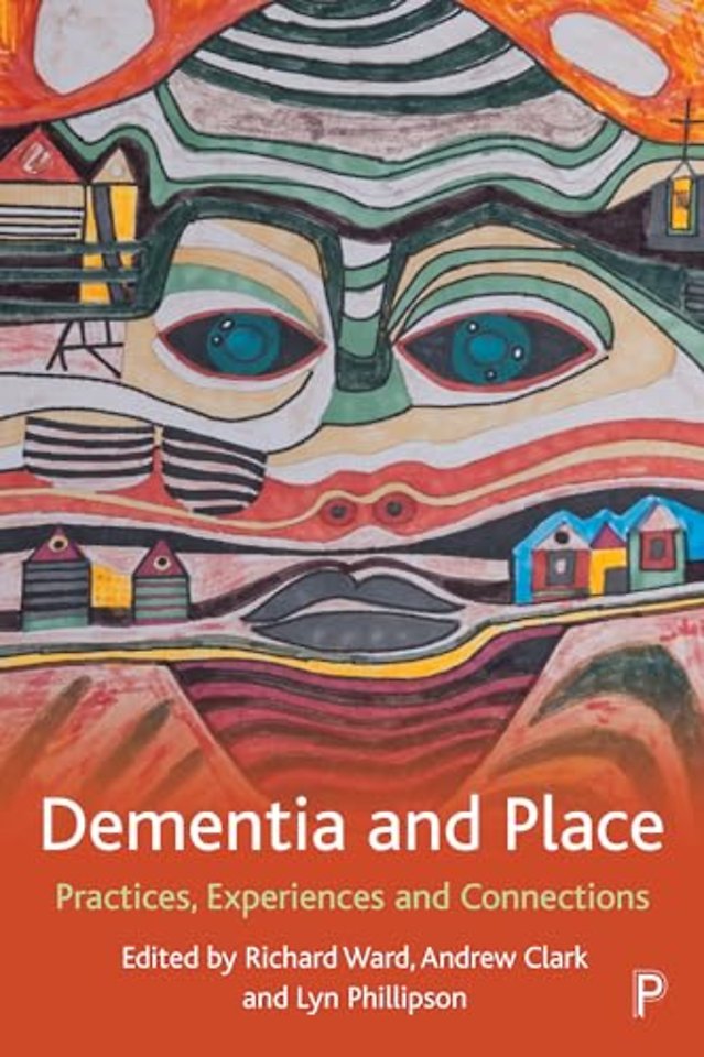Dementia and Place – Practices, Experiences and Connections