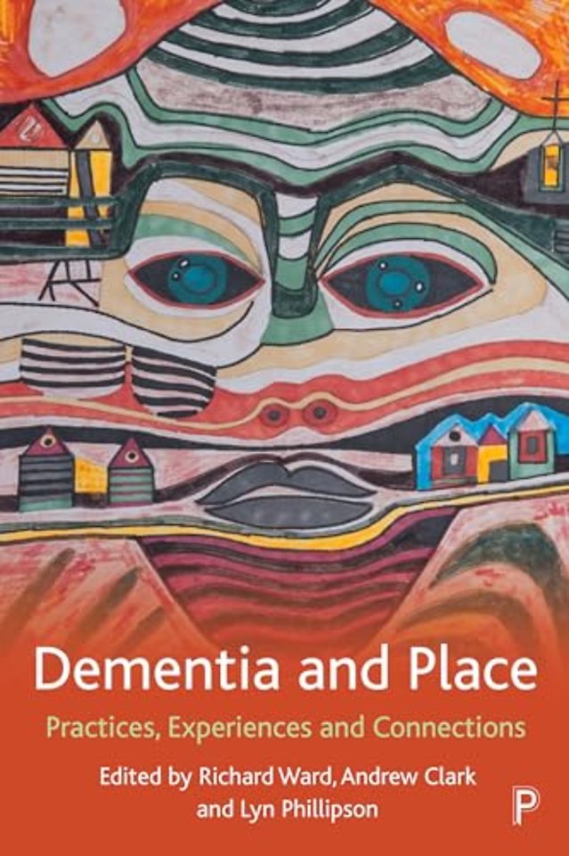 Dementia and Place – Practices, Experiences and Connections