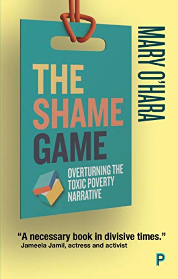Shame Game – Overturning the Toxic Poverty Narrative