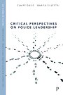 Critical Perspectives on Police Leadership