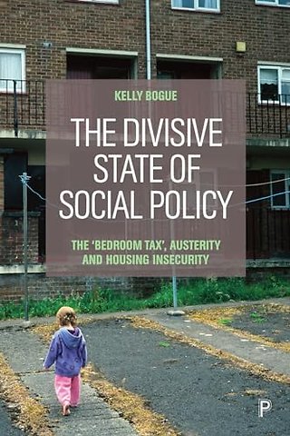Divisive State of Social Policy – The "Bedroom Tax", Austerity and Housing Insecurity