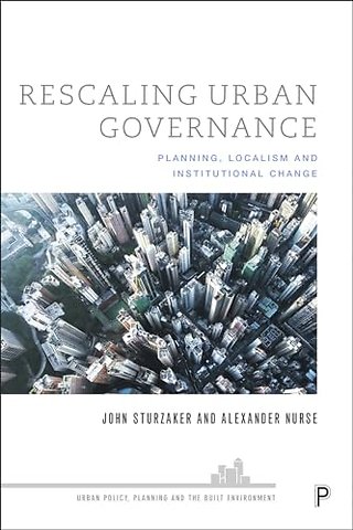 Rescaling Urban Governance – Planning, Localism and Institutional Change