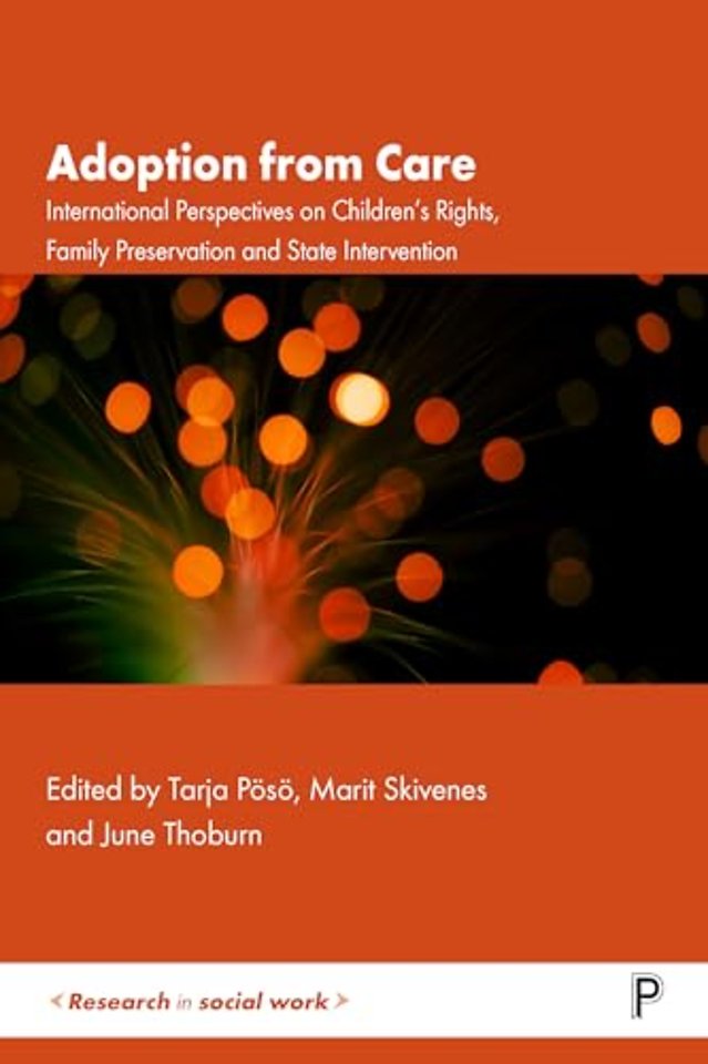 Adoption from Care – International Perspectives on Children′s Rights, Family Preservation and State Intervention