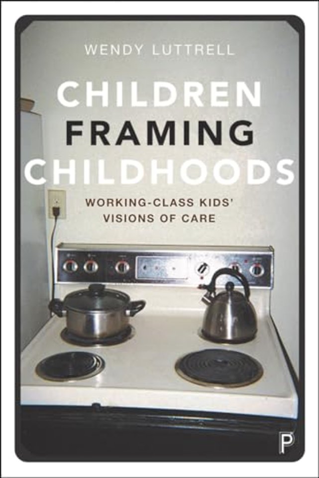Children Framing Childhoods – Working–Class Kids′ Visions of Care