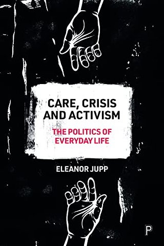 Care, Crisis and Activism – The Politics of Everyday Life