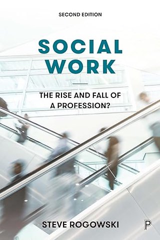 Social Work – The Rise and Fall of a Profession?