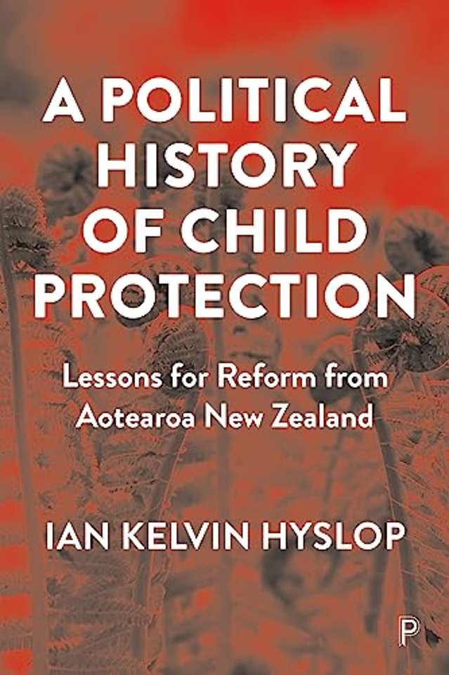 Political History of Child Protection – Lessons for Reform from Aotearoa New Zealand