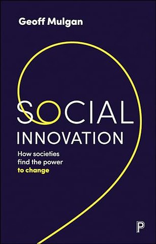 Social Innovation – How Societies Find the Power to Change