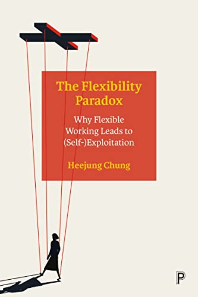 Flexibility Paradox – Why Flexible Working Leads to (Self–)Exploitation