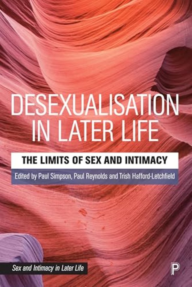 Desexualisation in Later Life – The Limits of Sex and Intimacy