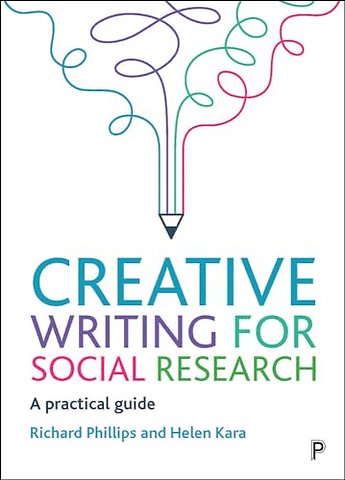 Creative Writing for Social Research – A Practical Guide