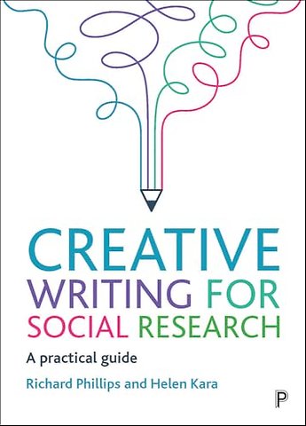 Creative Writing for Social Research – A Practical Guide