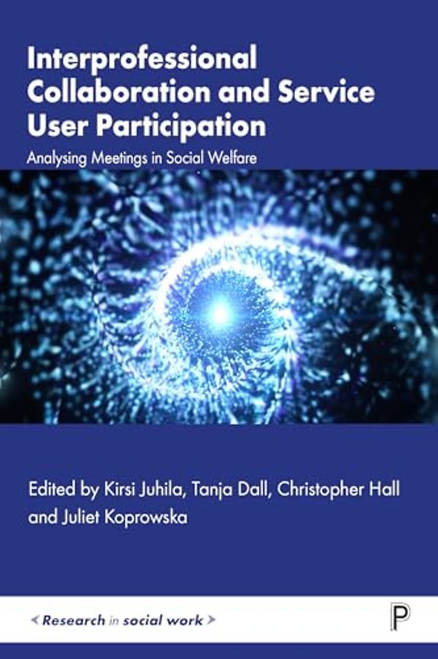 Interprofessional Collaboration and Service User – Analysing Meetings in Social Welfare e