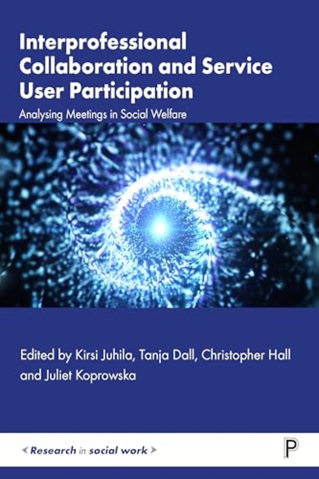 Interprofessional Collaboration and Service User – Analysing Meetings in Social Welfare e