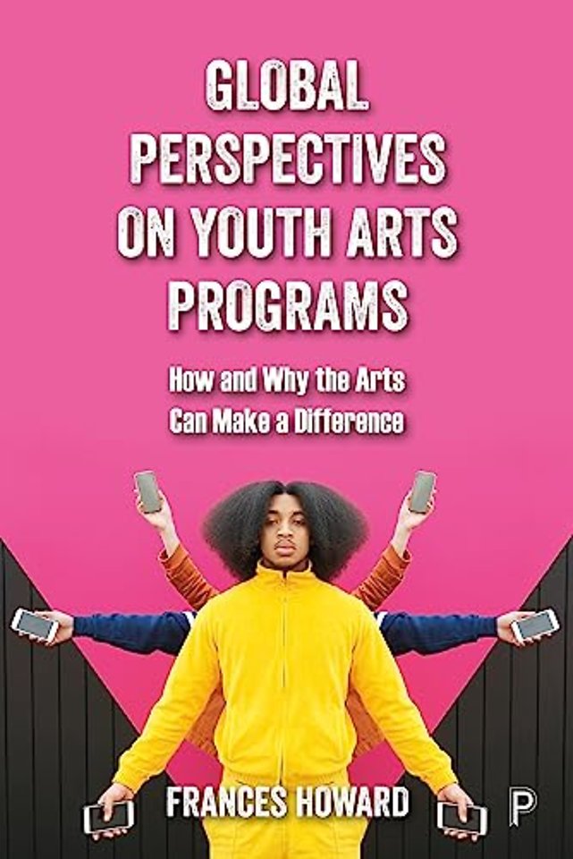 Global Perspectives on Youth Arts Programs – How and Why the Arts Can Make a Difference