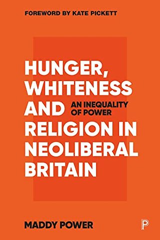 Hunger, Whiteness and Religion in Neoliberal Bri – An Inequality of Power