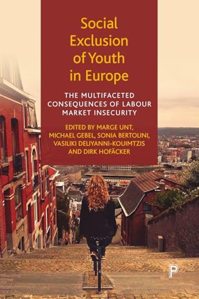 Social Exclusion of Youth in Europe – The Multifaceted Consequences of Labour Market Insecurity