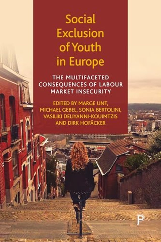 Social Exclusion of Youth in Europe – The Multifaceted Consequences of Labour Market Insecurity