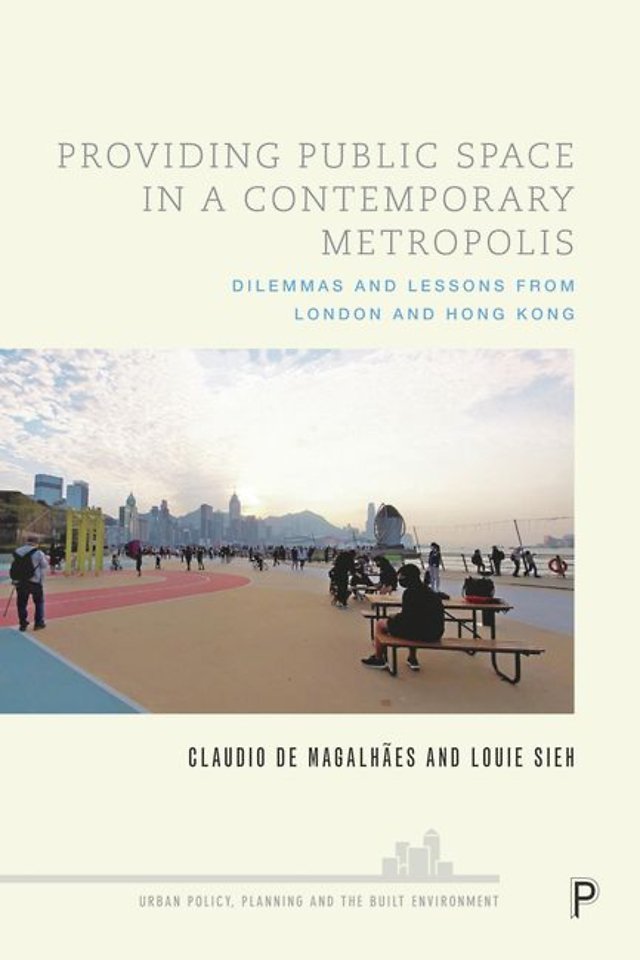 Providing Public Space in a Contemporary Metropo – Dilemmas and Lessons from London and Hong Kong Hong Kong