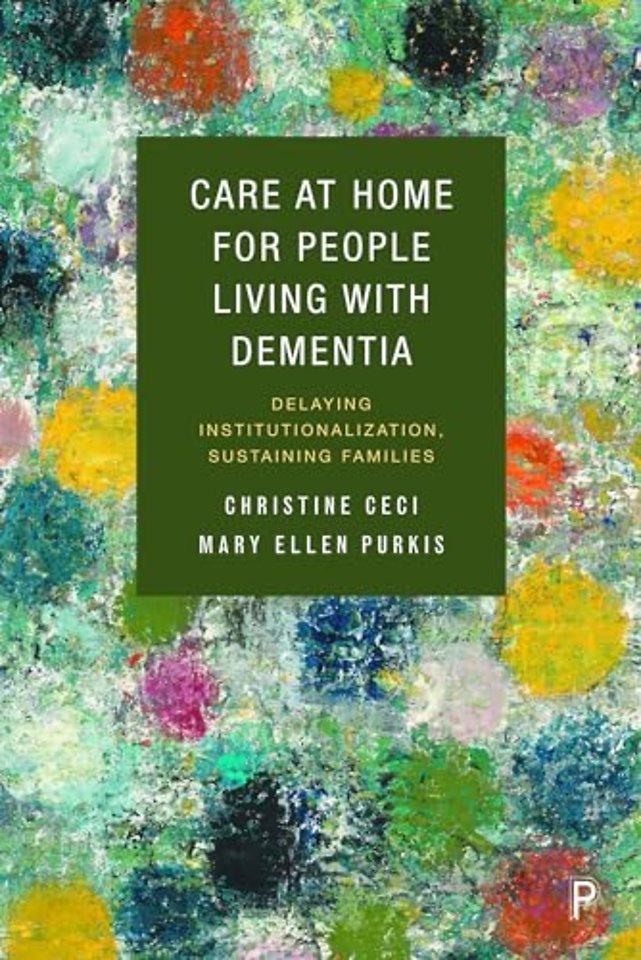 Care at Home for People Living with Dementia – Delaying Institutionalization, Sustaining Families