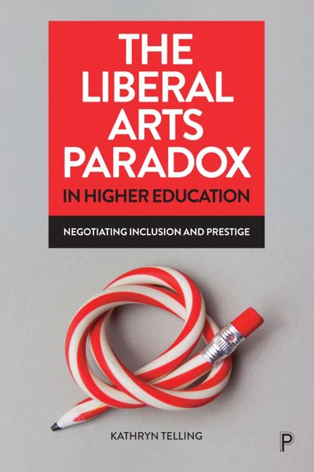 Liberal Arts Paradox in Higher Education – Negotiating Inclusion and Prestige