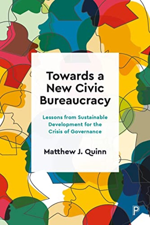 Towards a New Civic Bureaucracy – Lessons from Sustainable Development for the Crisis of Governance