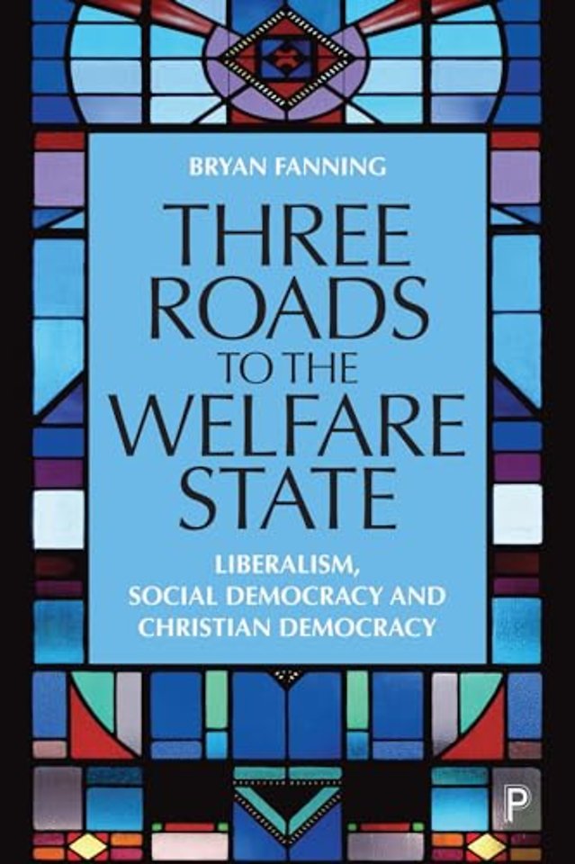 Three Roads to the Welfare State – Liberalism, Social Democracy and Christian Democracy