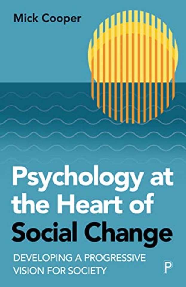 Psychology at the Heart of Social Change – Developing a Progressive Vision for Society