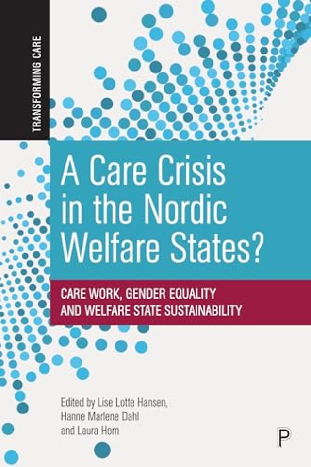 Care Crisis in the Nordic Welfare States? – Care Work, Gender Equality and Welfare State Sustainability