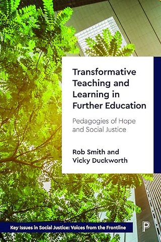 Transformative Teaching and Learning in Further – Pedagogies of Hope and Social Justice