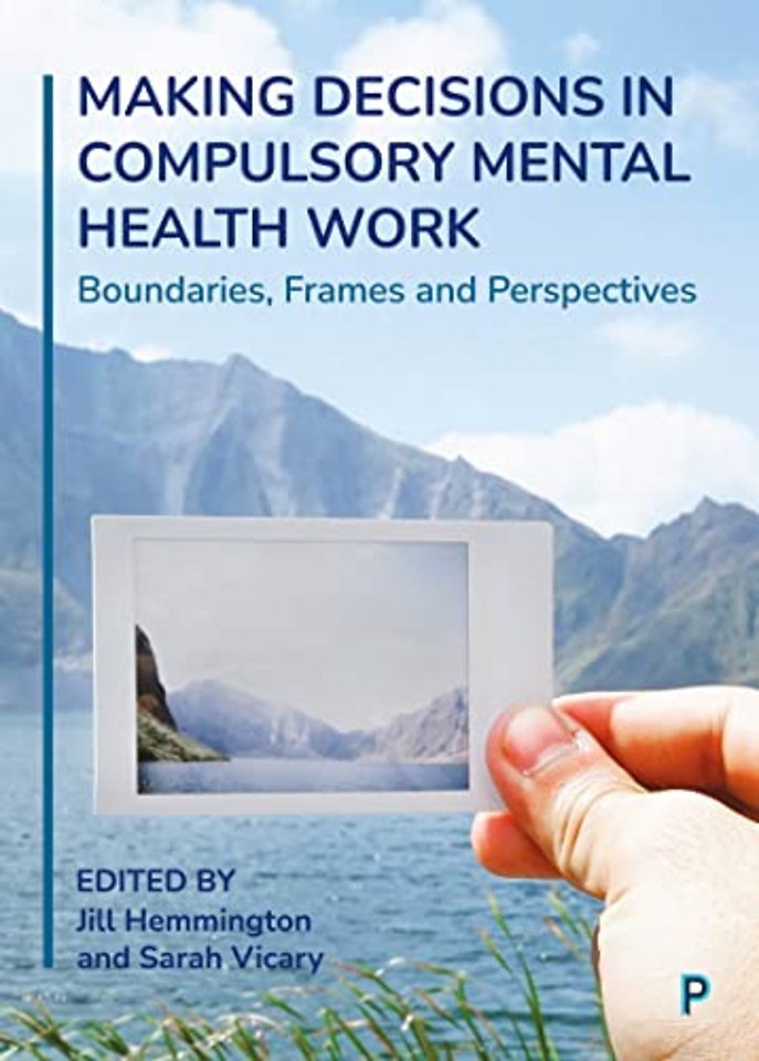 Making Decisions in Compulsory Mental Health Wor – Boundaries, Frames and Perspectives