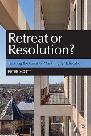Retreat or Resolution? – Tackling the Crisis of Mass Higher Education