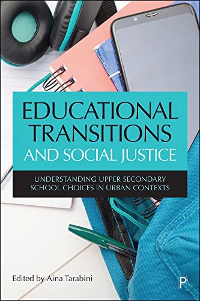Educational Transitions and Social Justice – Understanding Upper Secondary School Choices in Urban Contexts