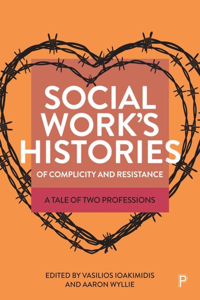 Social Work′s Histories of Complicity and Resist – A Tale of Two Professions