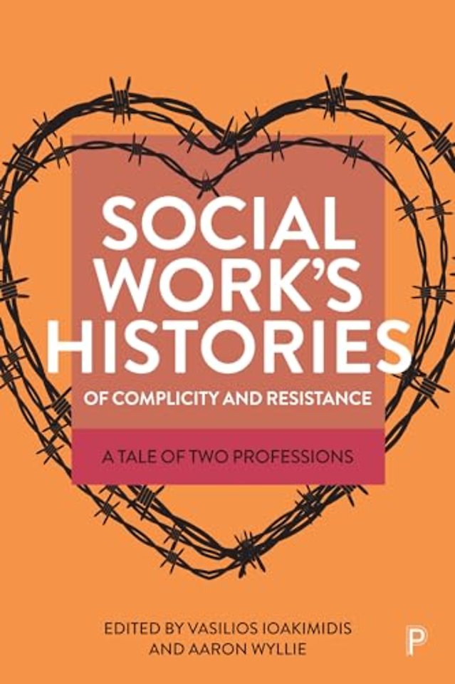 Social Work's Histories of Complicity and Resistance