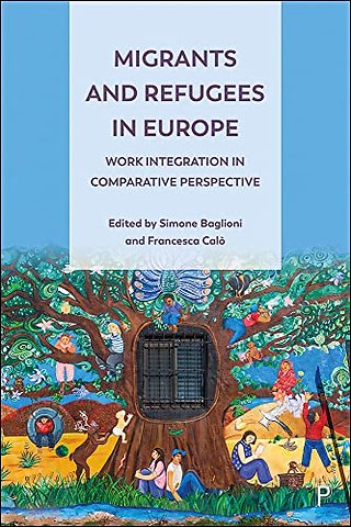 Migrants and Refugees in Europe – Work Integration in Comparative Perspective