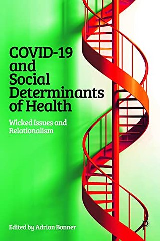 COVID–19 and Social Determinants of Health – Wicked Issues and Relationalism