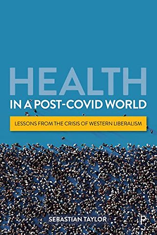 Health in a Post–COVID World – Lessons from the Crisis of Western Liberalism